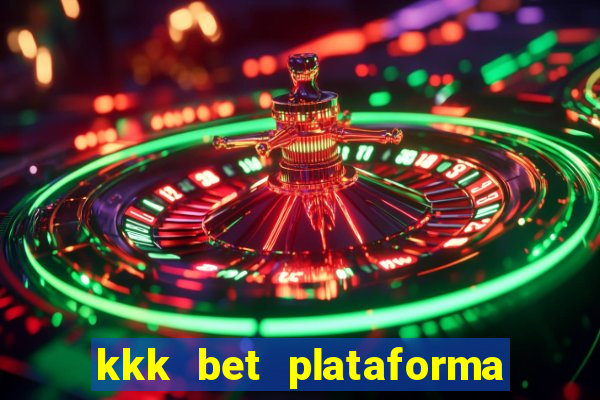 kkk bet plataforma de jogos